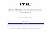 The Official ITIL v3 Foundation Study Aid Glossary of ... · 1.1 The Official Study Aid Glossary The terms and definitions selected from the ITIL® V3 Glossary are the terms emphasized