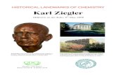 HISTORICAL LANDMARKS OF CHEMISTRY Karl Ziegler€¦ · HISTORICAL LANDMARKS OF CHEMISTRY Karl Ziegler ... carried out fundamental investigations in the areas of orga- ... The programme