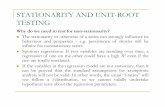STATIONARITY AND UNIT-ROOT TESTING · STATIONARITY AND UNIT-ROOT TESTING Why do we need to test for non-stationarity? The stationarity or otherwise of a series can strongly influence