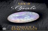 Opale – Lux-3excerpts.numilog.com/books/9782290070444.pdf · 1 – Obsidienne 2 – Onyx. Jennifer L. Armentrout Opale LUX-3 Traduit de l’anglais (États-Unis) par Cécile Tasson.