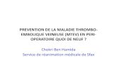 PREVENTION DE LA MALADIE THROMBO-EMBOLIQUE VEINEUSE … · PREVENTION DE LA MALADIE THROMBO-EMBOLIQUE VEINEUSE (MTEV) EN PERI-OPERATOIRE QUOI DE NEUF ? ... La maladie thrombo-embolique