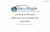 Building on Strength IWCS Five Year Strategic Plan … · Building on Strength. IWCS Five Year Strategic Plan. 2016-2021. Dr. Jim Thornton, Superintendent. DRAFT As a result of researching