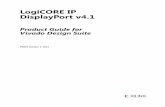 LogiCORE IP DisplayPort v4 - 赛灵思 - All … · The Xilinx LogiCORE™ IP DisplayPort™ ... o td e n g i s e•D VESA DisplayPort Standard ... Test Bench Verilog and VHDL