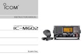 VHF MARINE TRANSCEIVER - ICOM Canada M602_2.pdf · INSTRUCTION MANUAL iM602 VHF MARINE TRANSCEIVER This device complies with Part 15 of the FCC rules. Operation is sub-ject to the