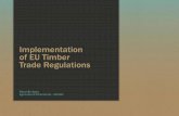 Implementation of EU Timber Trade Regulations - … Section... · 4 2003 Forest Law Enforcement, Governance and Trade (FLEGT) Action Plan 2005 FLEGT Regulation 2010