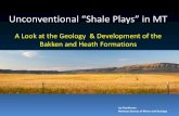Unconventional “Shale Plays” in MT · Unconventional “Shale Plays” in MT A Look at the Geology & Development of the Bakken and Heath Formations ... Brockton-Froid FZ yet Sidney