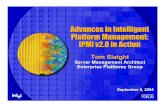 Advances in Intelligent Platform Management: IPMI … · Advances in Intelligent Platform Management: IPMI v2.0 in Action Tom Slaight ... UDP Ethernet IPMI Msgs RMCP+ (IPMI Session)