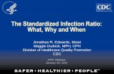 The Standardized Infection Ratio: What, Why and …eo2.commpartners.com/users/apic/downloads/110126_Presentation... · The Standardized Infection Ratio: What, Why and When Jonathan