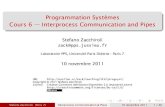 Programmation Systèmes Cours 6 Interprocess Communication ...zack/teaching/1112/progsyst/cours-06.pdf · Interprocess communication In the UNIX world, the termInterProcess Communication(IPC)