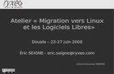 Atelier « Migration vers Linux et les Logiciels Libres» · Etat de l'art des logiciels libre et méthodologie de choix (J 1) Les ... Des outils de développements adaptés Systèmes