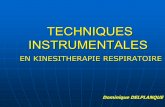 LES TECHNIQUES INSTRUMENTALES · le tractus respiratoire ... La VMNI est une technique d’assistance ventilatoire sans utiliser une prothèse endo trachéale ou une trachéotomie.