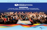 Cahier des Charges - Centre de la francophonie des … · Le cahier des charges du Forum des jeunes ambassadeurs de la francophonie ... de la francophonie des amériques dont l’objectif