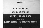Livre Blanc et Noir de la Langue Bretonnebibliotheque.idbe-bzh.org/data/cle__97_/Livre_Blanc_et_Noir_de_la... · LE LIVRE BLANC ET NOIR DE LA LANGUE BRETONNE ... menacées par le