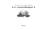 beq.ebooksgratuits.com · Web viewXavier de Montépin. Le ventriloque I. BeQ. Xavier de Montépin (1823-1902) Le ventriloque. I. L’assassin de Mariette. La Bibliothèque électronique