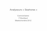 Analyseurs « Seahorse » - reseau MeetOc · PDF fileSeahorse XF Extracellular Flux Analyzers and Assay Kits XF96 & XF24 FluxPaks XF Stress Test Kits XF24 Islet FluxPaks. ... – La