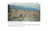 Le manoir du Launay en Ploubezre (22) - La Famille Pikettfamille-pikett.com/uploads/images/concourspikett/manoir du launay... · Un manoir est une grande maison à étages qui était