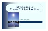 Introduction to Energy Efficient Lightingecee.colorado.edu/~ecen2060/materials/lecture_notes/Lighting_intro.pdf · Natural gas absorption chillers/heaters Variable speed drives on