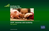 GDP, incomes and austerity - IFS · GDP, incomes and austerity ... Comparison of forecasts for real GDP growth and trend GDP 13% loss of trend output ... 1950 – 51 1955 ...