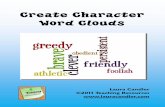 Character Word Clouds - lauracandler.com · Visit a word cloud website such as Wordle.net, ABCya.com, or Tagxedo.com. Look for the “create” or the “word cloud” link and click
