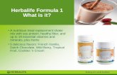 Herbalife Formula 1 What is it? - herbal-living-shop.com · Herbalife Formula 1 What is it? •A nutritious meal replacement shake mix with soy protein, healthy fiber, and up to 19