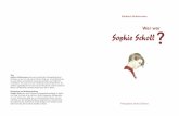 Wer war Sophie Scholl - -Jacoby-Stuart.pdf · PDF fileGeschwister Scholl, hielten sie still, auch wenn sie insgeheim den gegen die Nationalsozialisten war, musste um sein Leben fürch-