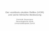 Der vestibulo-okuläre Reflex (VOR) und seine klinische ... · PDF fileokulärer Schwindel. psychophysiologischer Schwindel. internistischer Schwindel. vestibuläre Migräne. zentrale