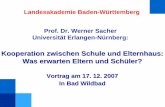 Kooperation zwischen Schule und Elternhaus: Was · PDF fileProf. Dr. Werner Sacher Universität Erlangen-Nürnberg: Kooperation zwischen Schule und Elternhaus: Was erwarten Eltern