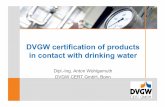 DVGW certification of products in contact with drinking … Higieny... · DVGW certification of products in contact with drinking water Dipl.-Ing. Anton Wohlgemuth DVGW CERT GmbH,