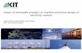 Impact of renewable energies on markets and future … · Impact of renewable energies on markets and future design of electricity markets Dogan Keles, Andreas Bublitz, Wolf Fichtner