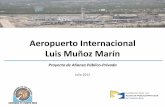 Aeropuerto Internacional Luis Muñoz Marín · APPs en EEUU que han sido hasta 99 años. Inyección inmediata y a largo plazo: ... • Vía de acceso a área sur de aviación general.