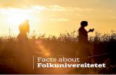 Facts about Folkuniversitetet · Knowledge makes a diﬀerence. Folkuniversitetet is an independent, non-proﬁt adult education association. We run adult education courses and develop