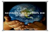 SOMOS CREACIÓN DE DIOS - … · profesor, con un doctorado” (modificado del inglés por W.A.) Así que, con esto en mente, les invito a que consideremos varias verdades tomadas