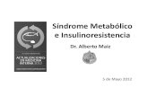 maiz Síndrome Metabólico e Insulinoresistencia - SMS … · Resistencia a la Insulina Respuesta biológica subnormal a una determinada concentración de insulina, especialmente