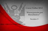 “Presupuesto por Resultados” - OGPL – UNMSMogpl.unmsm.edu.pe/wp-content/uploads/2013/07/PPRSesion3.pdf · Mag. Aida Luz Rojas Ramirez Curso Taller 2013 “Presupuesto por Resultados”