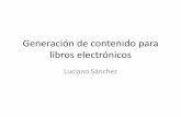 Generación de contenido para libros electrónicosdi002.edv.uniovi.es/~luciano/ICE/Generación de contenido para... · •El resultado ya puede leerse en un libro electrónico, ...
