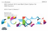 MS Outlook 2013 als Mail Client Option für IBM Domino · MS Outlook 2013 als Mail Client Option für IBM Domino AC15 | Track 3 | Session 7 Manfred Lenz ... Allows Domino 9.0.x and