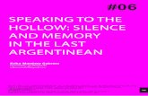 SPEAKING TO THE HOLLOW: SILENCE AND … · 107 Speaking to the Hollow: Silence and Memory in the Last Argentinean Dictatorship - Erika Martínez Cabrera 452ºF. #06 (2012) …