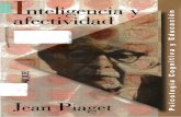 teligencia y afectividad - …materiadeapoioaotcc.pbworks.com/f/PIAGET+JEAN+INTELIGENCIA++Y... · Conocimiento y deseo en la obra de Jean Piaget. ... la Biblia nos recuerda que Adán