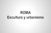 Escultura y urbanismo ROMA - ipepgranada.es€¦ · La escultura romana se inspirará directamente en el mundo griego. ... De origen helenístico: el realismo y la expresividad Propio