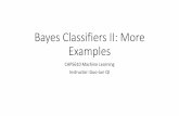Bayes Classifiers II: More Examples - CS Departmentgqi/CAP5610/CAP5610Lecture04.pdf · Bayes Classifiers II: More Examples CAP5610 Machine Learning Instructor: Guo-Jun QI