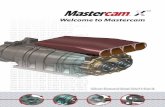 Welcome to Mastercam · Welcome to Mastercam! Mastercam is a powerful application that delivers CAD/ CAM software tools for all types of programming, from the most basic to the