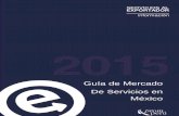 Guía de Mercado De Servicios en México - Comercio ... · en los emprendedores ... Unidos de América, al sureste con Guatemala y ... entre 1,2 millones y 1,5 millones de nuevos