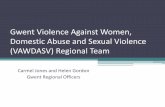 Gwent Violence Against Women, Domestic Abuse … · Gwent Violence Against Women, Domestic Abuse and Sexual Violence (VAWDASV) Regional Team ... “The purpose of this Act (1) ...