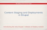 Content Staging and Deployments in Drupal · Content Staging and Deployments in Drupal Introducing the new Drupal 7 release of Deploy module Site Building and Environment Set-up