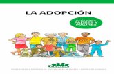 LA ADOPCIÓN - ceapa.es adopción.pdf · La adopción se ha convertido en un fenómeno creciente en la socie-dad española, especialmente la adopción internacional. Cada vez son
