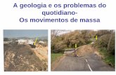 A geologia e os problemas do quotidiano- Os movimentos de ... · Causas naturais Causas antrópicas •gravidade •inclinação terrenos •rochas (tipo, orientação, grau de alteração,