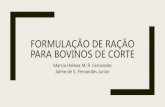 Formulação de ração para bovinos de corte - … · FORMULAÇÃO DE RAÇÃO PARA BOVINOS DE CORTE Marcia Helena M. R. Fernandes Jalme de S. Fernandes Junior