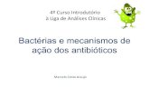 Bactérias e mecanismos de ação dos antibióticosfiles.lacuftm.webnode.com.br/200000169-a3991a4939/Microbiologia.pdf · Antibióticos •Fármacos naturais, semi-sintéticos e sintéticos