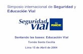 Simposio internacional de Seguridad y - BVSDE … · Infantil 0 a 5 años Grupos de riesgo Factores de Riesgo Sentando las bases: Educación Vial Educación Vial en Europa Sentando