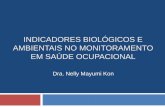INDICADORES BIOLÓGICOS E AMBIENTAIS NO … · indicadores biolÓgicos e ambientais no monitoramento em saÚde ocupacional dra. nelly mayumi kon